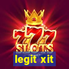 legit xit